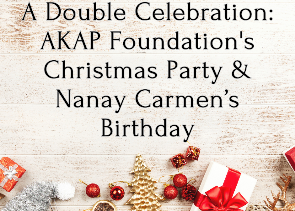 A Double Celebration: AKAP Foundation’s Christmas Party and Nanay Carmen’s Birthday